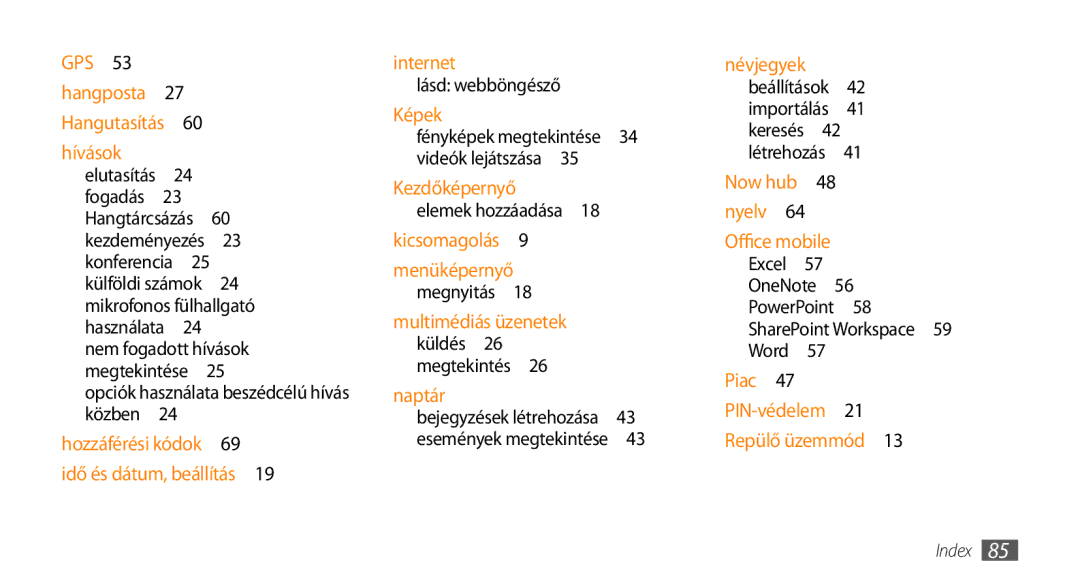 Samsung GT-I8700YKAXEH, GT-I8700YKATMN manual Opciók használata beszédcélú hívás közben , Elemek hozzáadása 18 kicsomagolás  